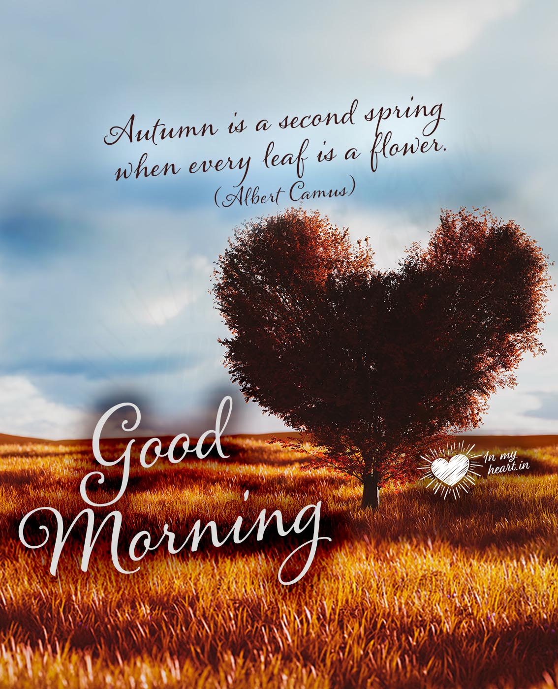 Good Morning. Autumn is a second spring when every leaf is a flower. Good Morning. Autumn is a second spring when every leaf is a flower.