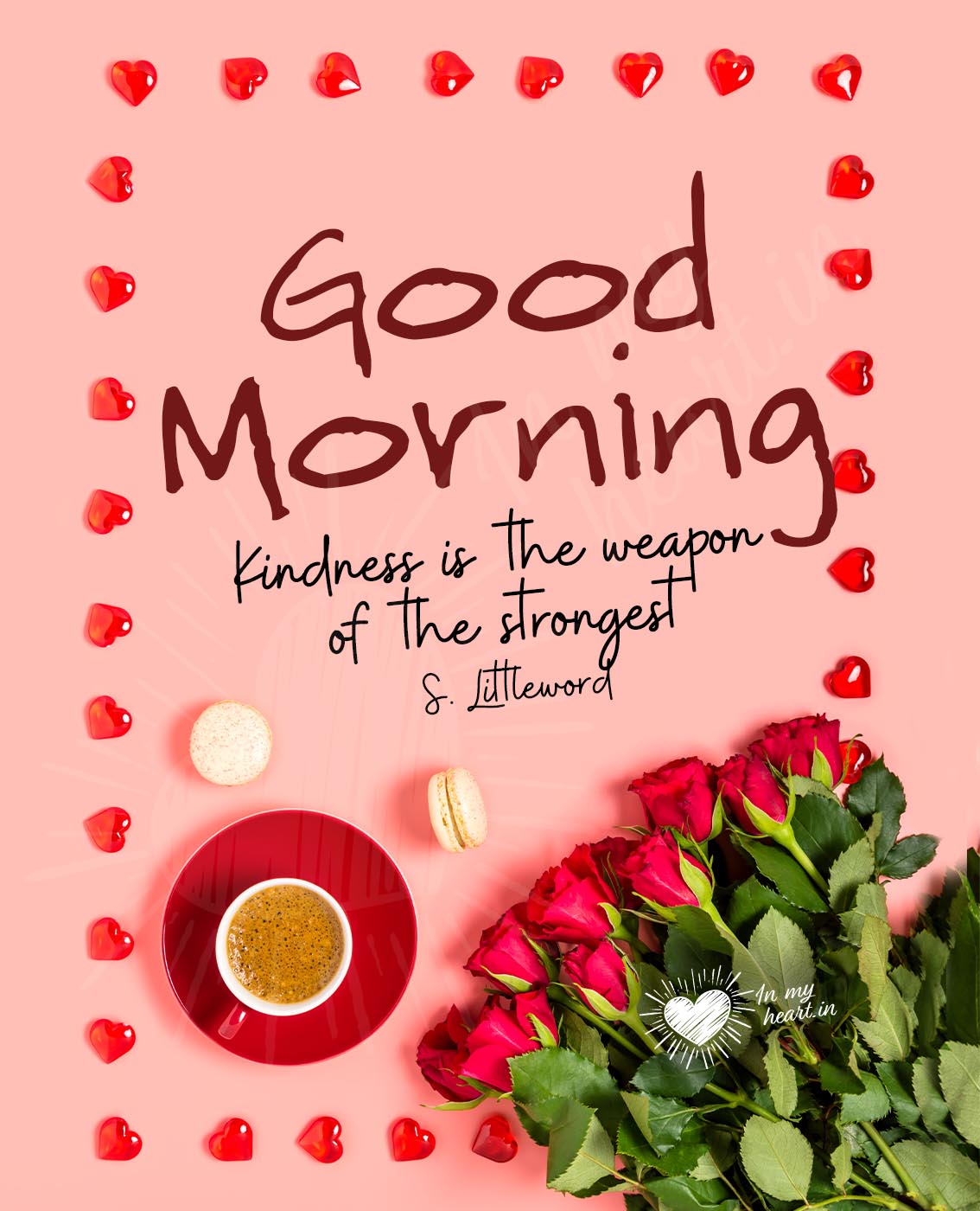 Good Morning. Kindness is the weapon of the strongest Good Morning. Kindness is the weapon of the strongest