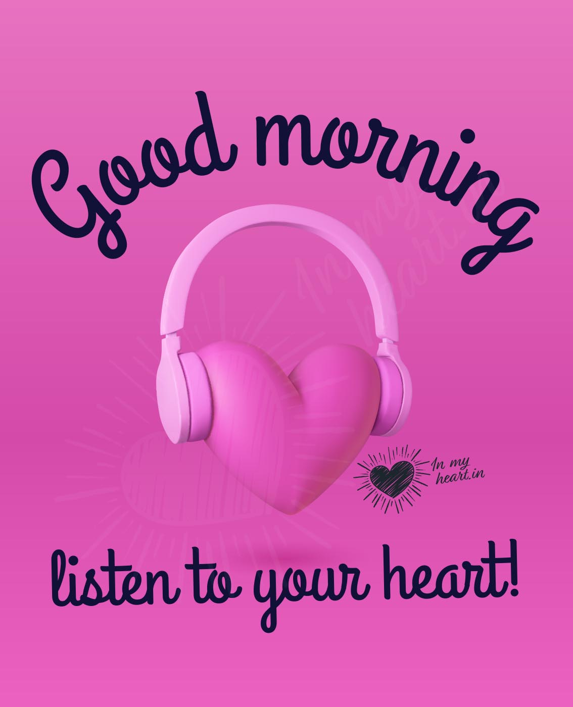 Good morning. Listen to your heart Good morning. Listen to your heart