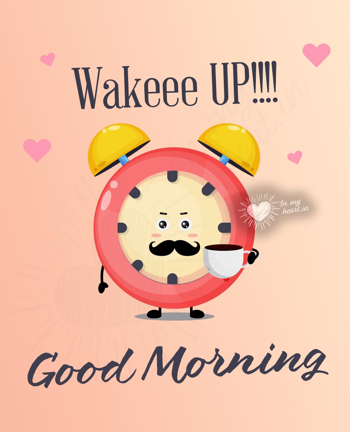 Wakeee up! Good Morning Wakeee up! Good Morning