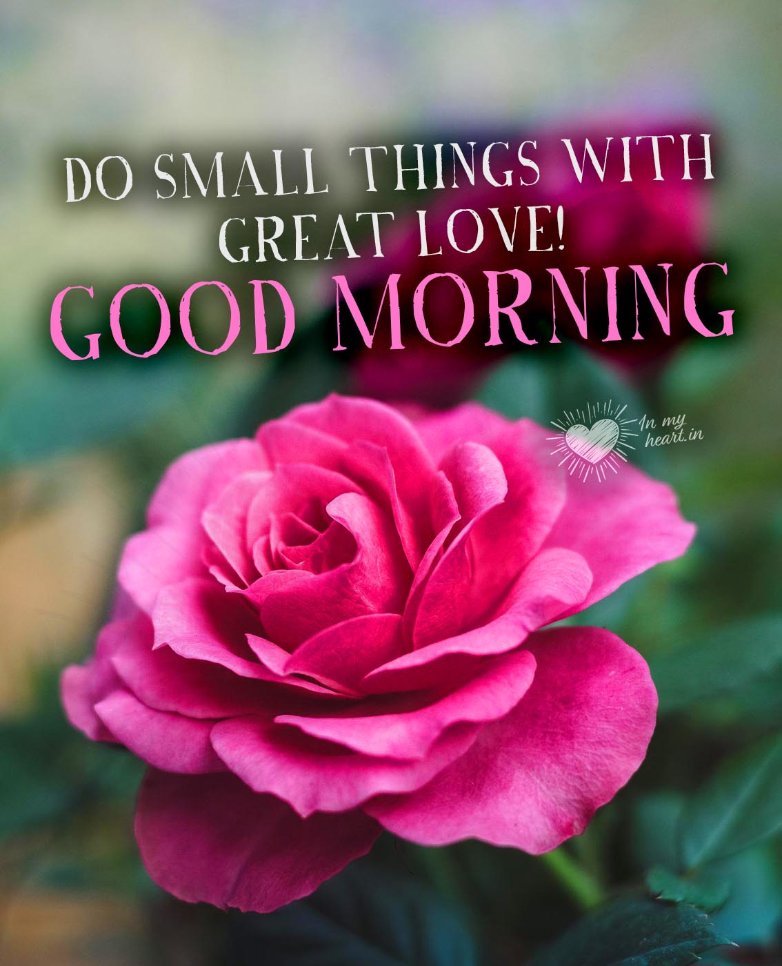 Good Morning with quote: Do small things with great love! Good Morning with quote: Do small things with great love!