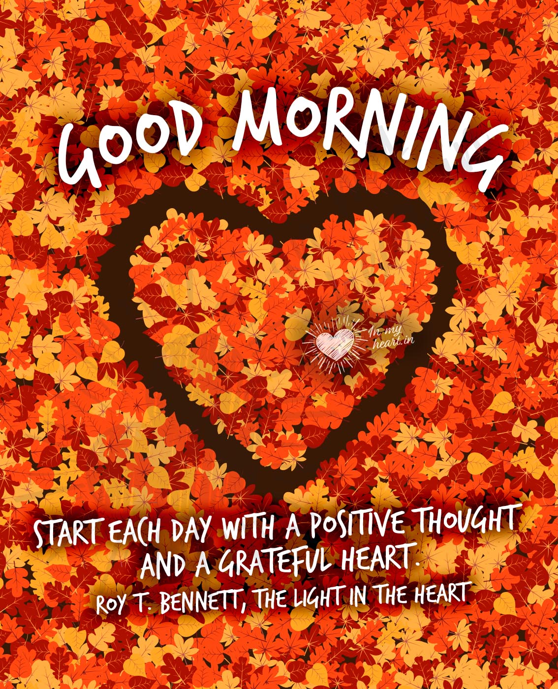Start each day with a positive thought and a grateful heart. Good Morning Start each day with a positive thought and a grateful heart. Good Morning