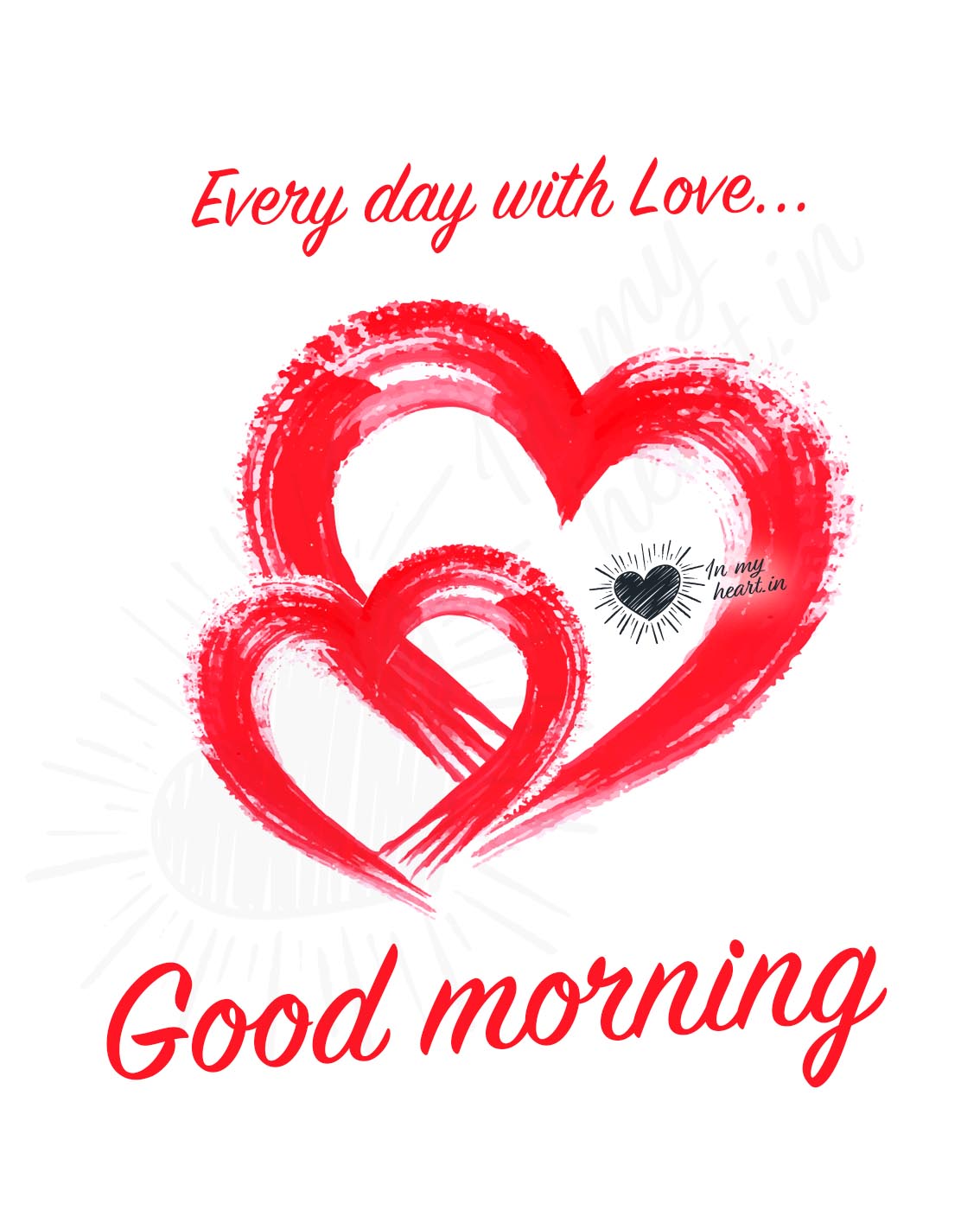 Every day with Love... Good Morning Every day with Love... Good Morning