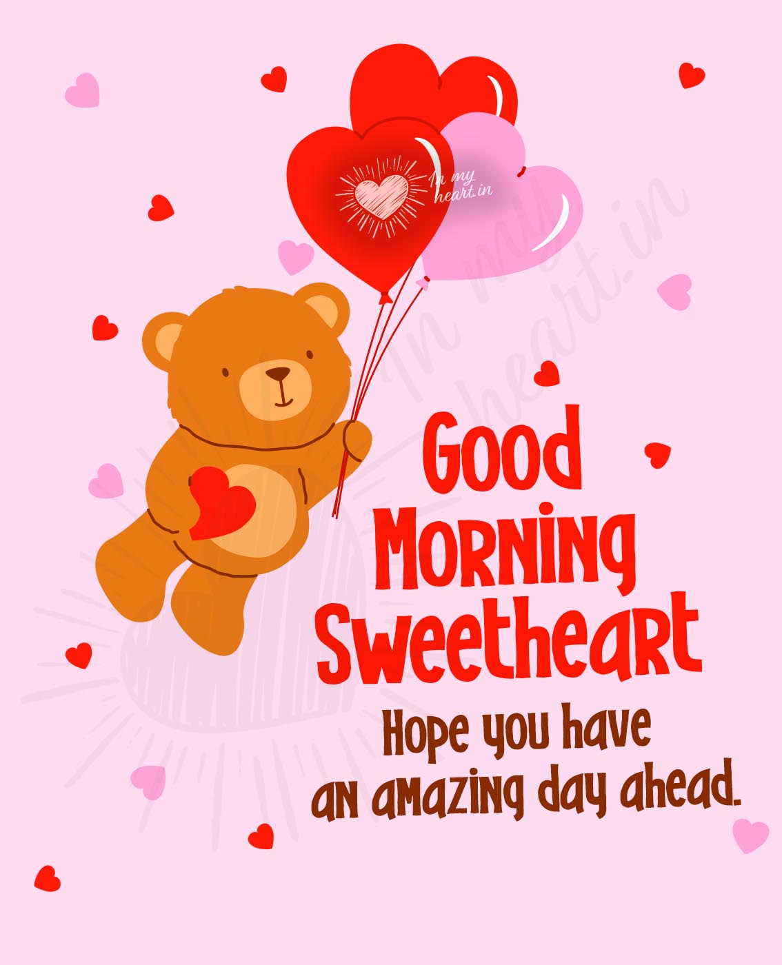 Good morning Sweetheart. Hope you have an amazing day ahead Good morning Sweetheart. Hope you have an amazing day ahead